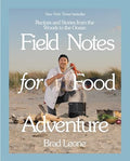 Field Notes for Food Adventure: Recipes and Stories from the Woods to the Ocean - Hardcover