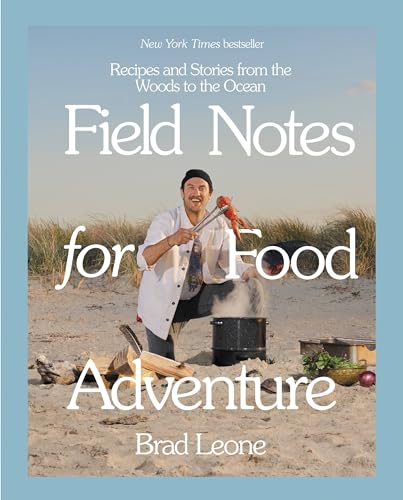 Field Notes for Food Adventure: Recipes and Stories from the Woods to the Ocean - Hardcover