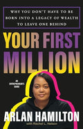 Your First Million: Why You Don't Have to Be Born Into a Legacy of Wealth to Leave One Behind - Hardcover