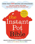 The Instant Pot Bible: More Than 350 Recipes and Strategies: The Only Book You Need for Every Model of Instant Pot - Paperback