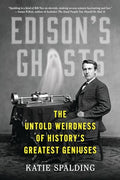 Edison's Ghosts: The Untold Weirdness of History's Greatest Geniuses - Paperback
