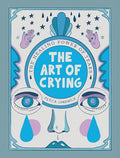 The Art of Crying: The Healing Power of Tears - Hardcover
