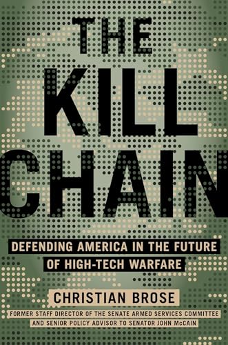 The Kill Chain: Defending America in the Future of High-Tech Warfare - Hardcover