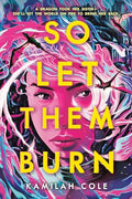 So Let Them Burn - Hardcover