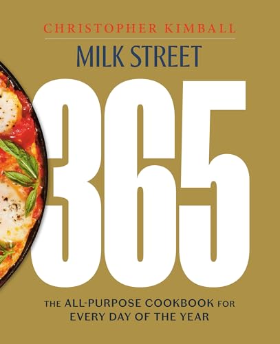 Milk Street 365: The All-Purpose Cookbook for Every Day of the Year - Hardcover