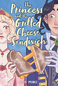 The Princess and the Grilled Cheese Sandwich (a Graphic Novel) - Hardcover