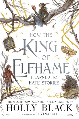 How the King of Elfhame Learned to Hate Stories - Hardcover