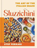 Stuzzichini: The Art of the Italian Snack - Hardcover