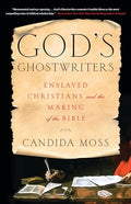 God's Ghostwriters: Enslaved Christians and the Making of the Bible - Hardcover