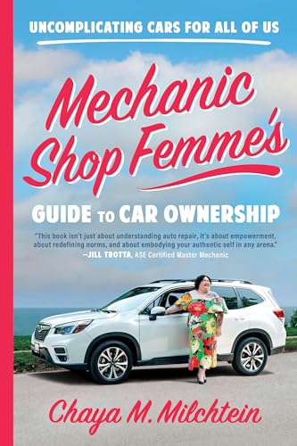 Mechanic Shop Femme's Guide to Car Ownership: Uncomplicating Cars for All of Us - Paperback