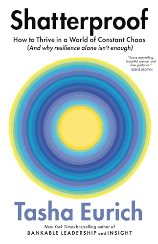Shatterproof: How to Thrive in a World of Constant Chaos (and Why Resilience Alone Isn't Enough) - Hardcover