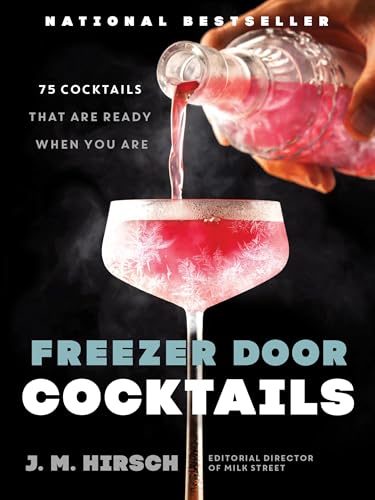 Freezer Door Cocktails: 75 Cocktails That Are Ready When You Are - Hardcover