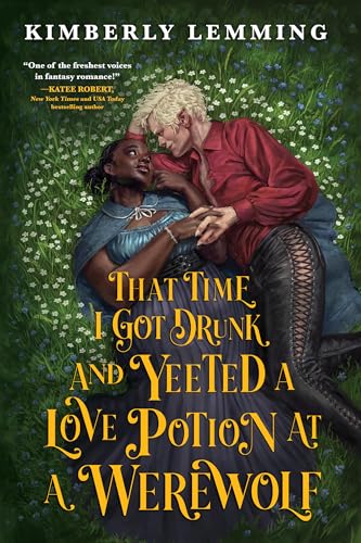 That Time I Got Drunk and Yeeted a Love Potion at a Werewolf - Paperback