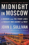 Midnight in Moscow: A Memoir from the Front Lines of Russia's War Against the West - Hardcover