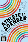 Athlete Is Agender: True Stories of LGBTQ+ People in Sports - Hardcover