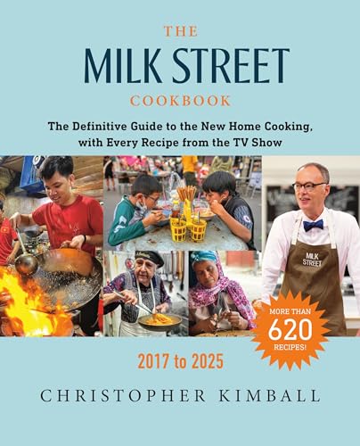 The Milk Street Cookbook: The Definitive Guide to the New Home Cooking, with Every Recipe from the TV Show, 2017-2025 - Hardcover