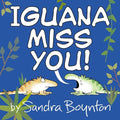 Iguana Miss You! - Hardcover