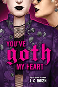 You've Goth My Heart - Hardcover
