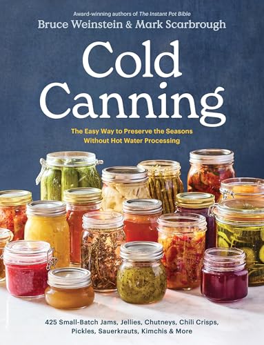 Cold Canning: The Easy Way to Preserve the Seasons Without Hot Water Processing (a Cookbook) - Paperback