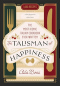 The Talisman of Happiness: The Most Iconic Italian Cookbook Ever Written - Hardcover