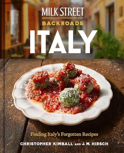 Milk Street Backroads Italy: Finding Italy's Forgotten Recipes (a Cookbook) - Hardcover