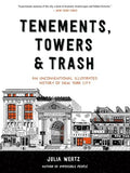 Tenements, Towers & Trash: An Unconventional Illustrated History of New York City - Paperback