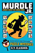 Murdle Jr.: Curious Crimes for Curious Minds: Solve Your Way Through 40 Puzzle Mysteries! - Paperback