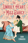 The Unruly Heart of Miss Darcy - Hardcover
