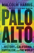 Palo Alto: A History of California, Capitalism, and the World - Paperback