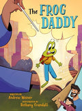 The Frog Daddy (a Graphic Novel) - Hardcover