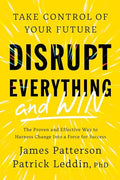 Disrupt Everything--And Win: Take Control of Your Future - Hardcover