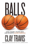 Balls: How Trump, Young Men, and Sports Saved America - Hardcover