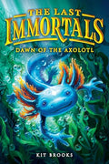 The Last Immortals: Dawn of the Axolotl - Hardcover