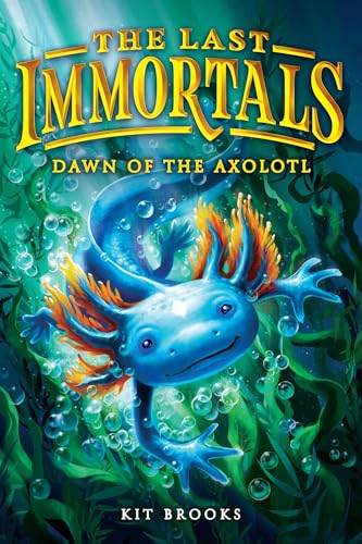 The Last Immortals: Dawn of the Axolotl - Hardcover