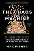 The Chaos Machine: The Inside Story of How Social Media Rewired Our Minds and Our World - Paperback