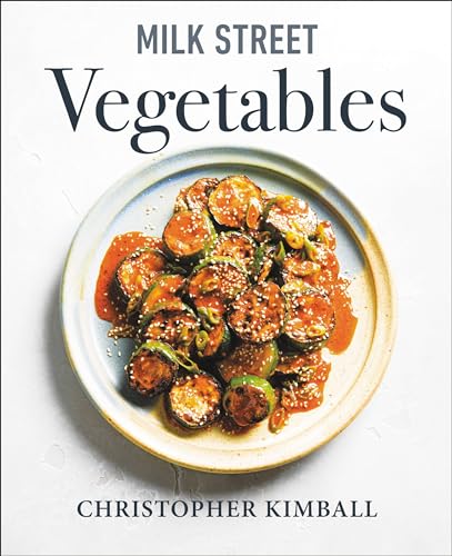 Milk Street Vegetables: 250 Bold, Simple Recipes for Every Season - Hardcover