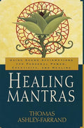 Healing Mantras: Using Sound Affirmations for Personal Power, Creativity, and Healing - Paperback