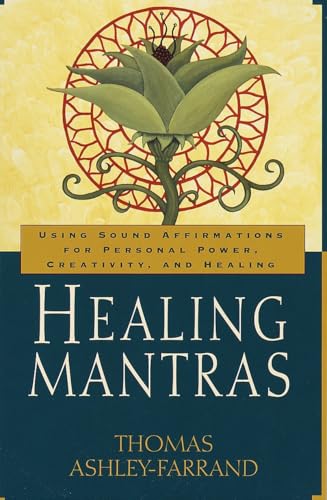 Healing Mantras: Using Sound Affirmations for Personal Power, Creativity, and Healing - Paperback