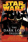 The Dark Lord Trilogy: Star Wars Legends: Labyrinth of Evil Revenge of the Sith Dark Lord: The Rise of Darth Vader - Paperback
