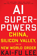 AI Superpowers: China, Silicon Valley, and the New World Order - Paperback