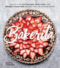 Bakerita: 100+ No-Fuss Gluten-Free, Dairy-Free, and Refined Sugar-Free Recipes for the Modern Baker - Hardcover