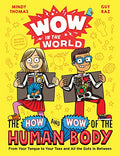 Wow in the World: The How and Wow of the Human Body: From Your Tongue to Your Toes and All the Guts in Between - Hardcover