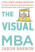The Visual MBA: Two Years of Business School Packed Into One Priceless Book of Pure Awesomeness - Paperback