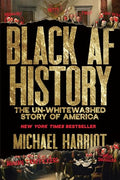 Black AF History: The Un-Whitewashed Story of America - Hardcover
