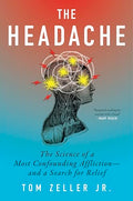 The Headache: The Science of a Most Confounding Affliction--And a Search for Relief - Hardcover