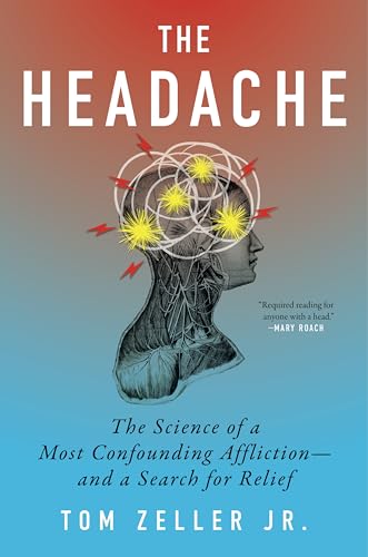 The Headache: The Science of a Most Confounding Affliction--And a Search for Relief - Hardcover