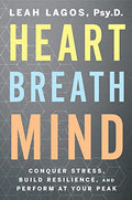 Heart Breath Mind: Conquer Stress, Build Resilience, and Perform at Your Peak - Paperback