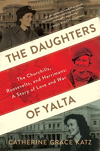 The Daughters of Yalta: The Churchills, Roosevelts, and Harrimans: A Story of Love and War - Paperback