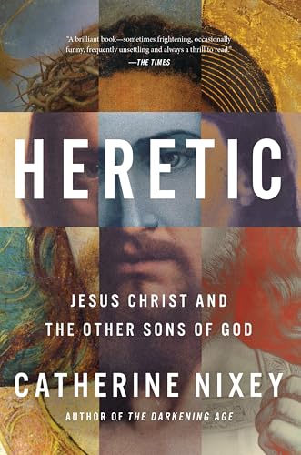 Heretic: Jesus Christ and the Other Sons of God - Hardcover