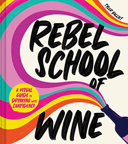 Rebel School of Wine: A Visual Guide to Drinking with Confidence - Hardcover